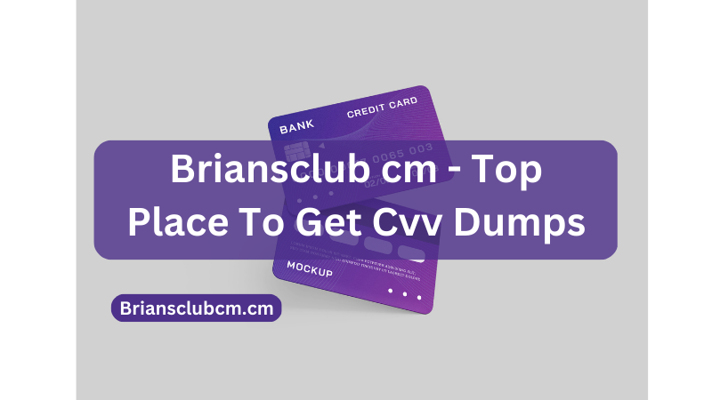 Briansclub cm – Top Place To Get Cvv Dumps